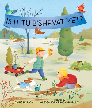 Is It Tu B'Shevat Yet? by Chris Barash