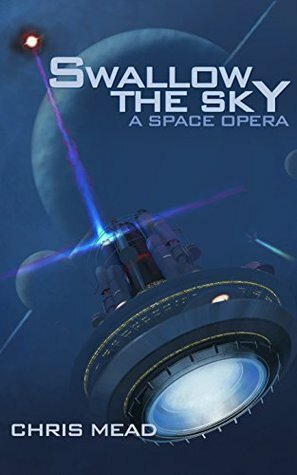 Swallow the Sky: A Space Opera by Derek Smith, Chris Mead
