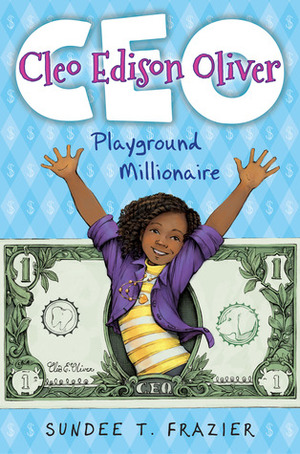 Cleo Edison Oliver, Playground Millionaire by Sundee T. Frazier