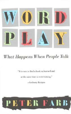 Word Play: What Happens When People Talk by Peter Farb