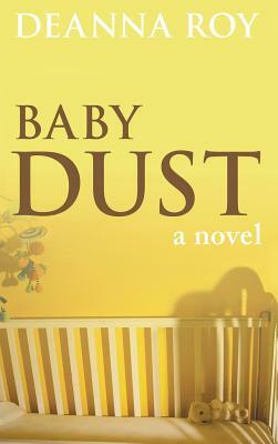 Baby Dust: A Book about Miscarriage by Deanna Roy