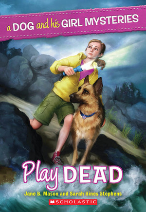 Play Dead by Sarah Hines Stephens, Jane B. Mason