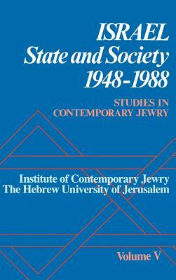 Studies in Contemporary Jewry: Volume V: Israel: State and Society, 1948-1988 by 