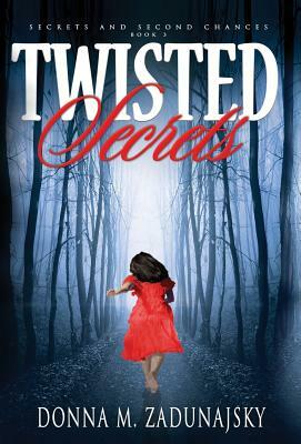 Twisted Secrets by Donna M. Zadunajsky