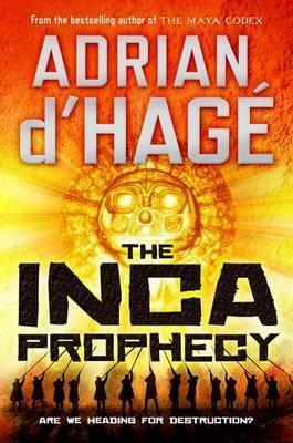 The Inca Prophecy by Adrian d'Hagé