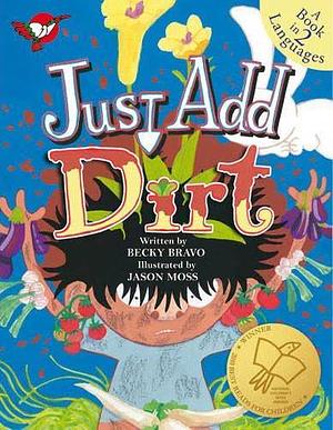 Just Add Dirt by Becky Bravo