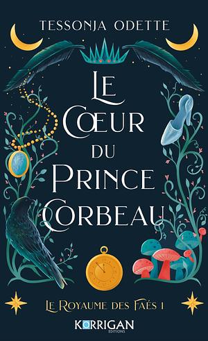 Le coeur du prince corbeau by Tessonja Odette