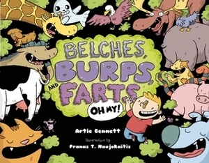 Belches, Burps, and Farts-Oh My! by Pranas T. Naujokaitis, Artie Bennett