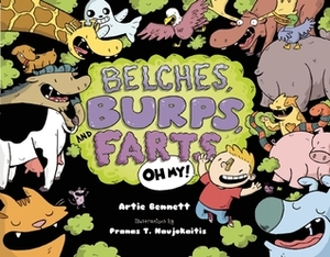 Belches, Burps, and Farts-Oh My! by Artie Bennett, Pranas T. Naujokaitis