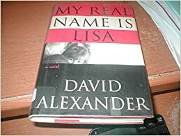 My Real Name is Lisa by David Grace, David M. Alexander