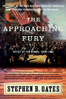 The Approaching Fury: Voices of the Storm, 1820-1861 by Stephen B. Oates, Buz Wyeth