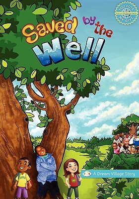 Saved by the Well: A Dream Village Story by 