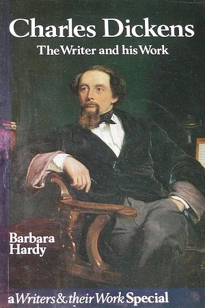 Charles Dickens, the Writer and His Work by Barbara Hardy