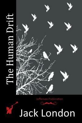 The Human Drift by Jack London