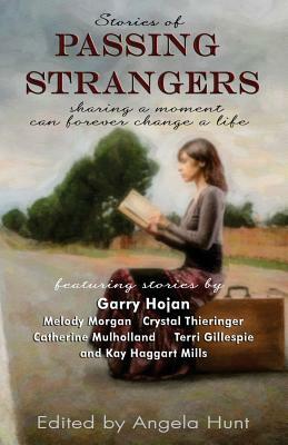 Stories of Passing Strangers: Sharing a Moment Can Forever Change a Life by Crystal Thieringer, Melody Morgan, Catherine Mulholland