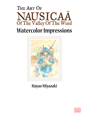 The Art of Nausicaä of the Valley of the Wind: Watercolor Impressions by Andrew Cunningham, Joe Hisaishi, Hayao Miyazaki
