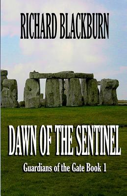 Dawn of the Sentinel (Book 1 Guardians of the Gate Series) by Richard Blackburn