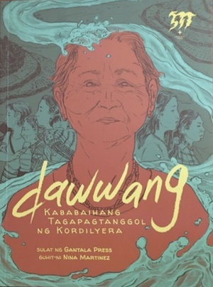 Dawwang, Kababaihang Tagapagtanggol ng Kordilyera by Gantala Press