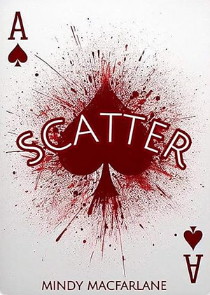 SCATTER by Mindy Macfarlane