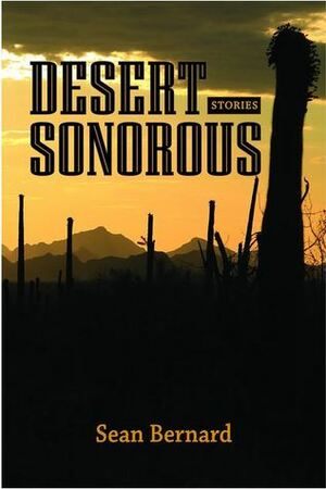 Desert Sonorous by Sean Bernard