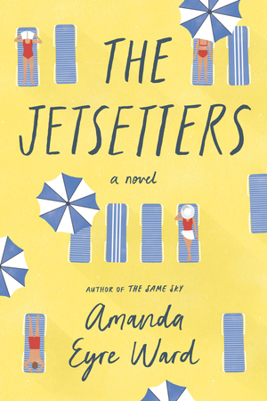 The Jetsetters by Amanda Eyre Ward