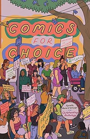 Comics for Choice by Hazel Newlevant, Hazel Newlevant, O K Fox, Whit Taylor