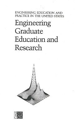 Engineering Graduate Education and Research by Subcommittee on Engineering Educational, Committee on the Education and Utilizati, Panel on Engineering Graduate Education