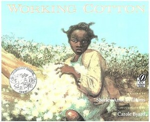 Working Cotton by Carole M. Byard, Sherley Anne Williams