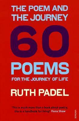 The Poem and the Journey: 60 Poems for the Journey of Life by Ruth Padel