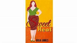 Sweet Heat: A Curvy Second Chance Novella by Bria James