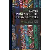David Livingstone: His Life and Letters by George Seaver