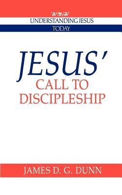 Jesus' Call to Discipleship by James D. G. Dunn