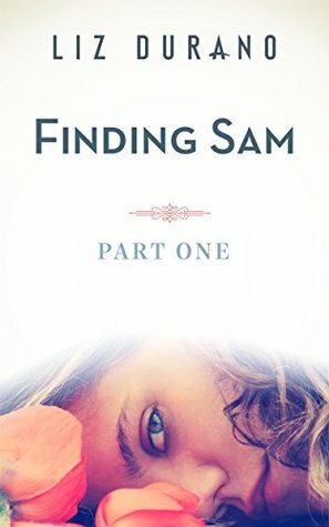 Finding Sam - Part One by Liz Durano