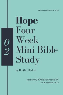 Hope - Four Week Mini Bible Study by Heather Bixler