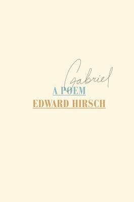 Gabriel: A Poem by Edward Hirsch