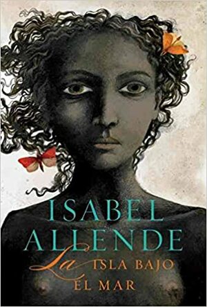 La Isla Bajo El Mar by Isabel Allende