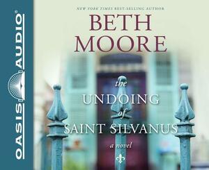 The Undoing of Saint Silvanus (Library Edition) by Beth Moore