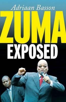 Zuma Exposed by Adriaan Basson