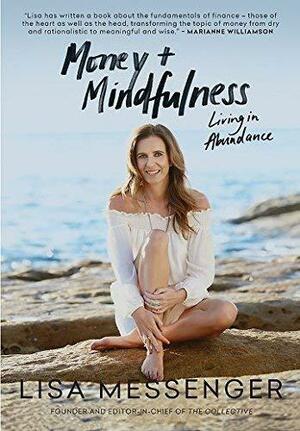 Money & Mindfulness: Living in Abundance by Lisa Messenger