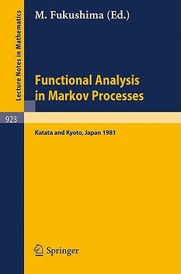 Functional Analysis in Markov Processes: Proceedings of the International Workshop Held at Katata, Japan, August 21-26, 1981 and of the International by 