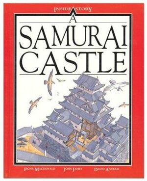 A Samurai Castle by David Antram, Fiona MacDonald