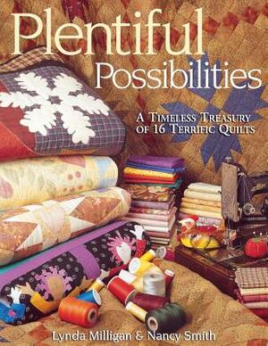 Plentiful Possibilities. a Timeless Treasury of 16 Terrific Quilts by Lynda Milligan