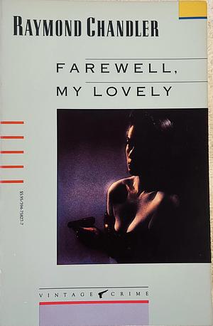 Farewell, My Lovely by Raymond Chandler