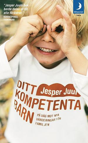 Ditt kompetenta barn by Jesper Juul