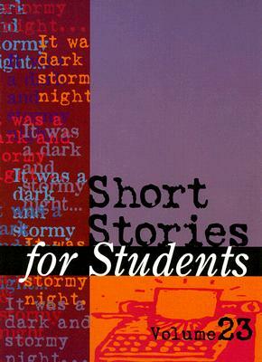 Short Stories for Students: Presenting Analysis, Context, and Criticism on Commonly Studied Short Stories by 