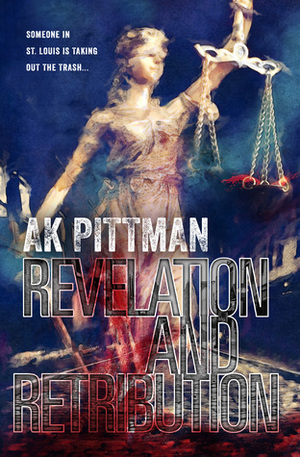 Revelation and Retribution by A.K. Pittman