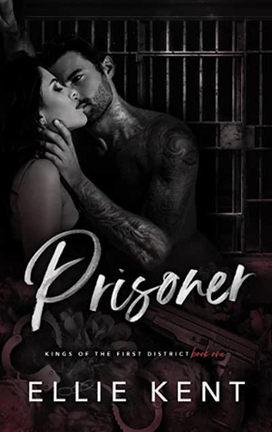 Prisoner (Kings of the First District, #1) by Ellie Kent