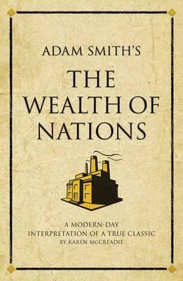 Adam Smith\'s the Wealth of Nations by Karen McCreadie