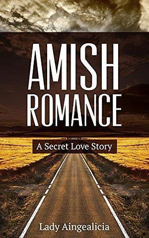 Amish Romance: A Secret Love Story by Lady Aingealicia, Lady Aingealicia