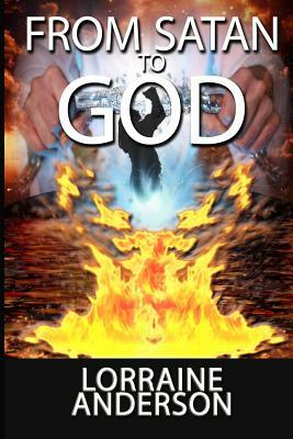 From Satan To God by Lorraine Anderson